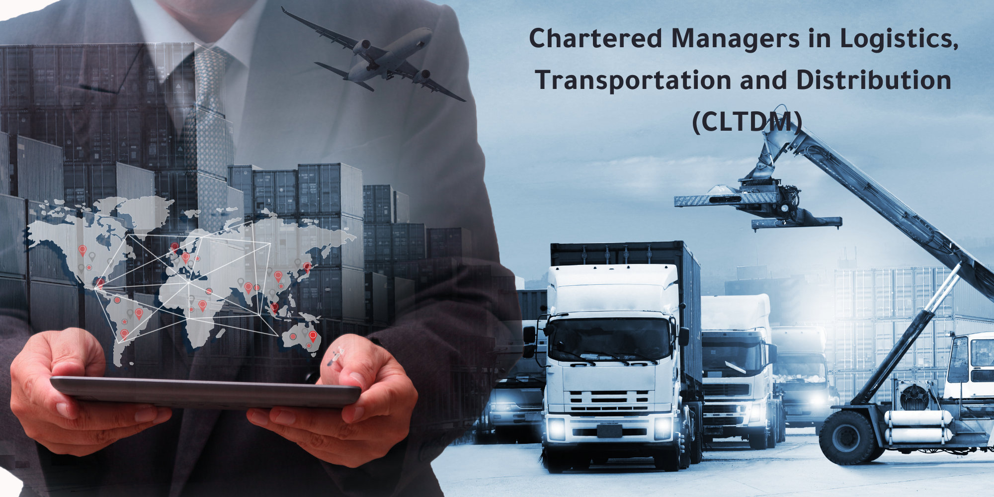 المدراء المعتمدون في مجال الخدمات اللوجستية والنقل والتوزيع (CLTDM)®️-Chartered Managers in Logistics, Transportation and Distribution
